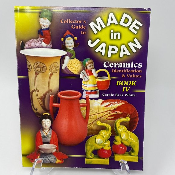 The Collector's Guide to Made in Japan Ceramics Identification & Values Book IV